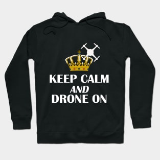 Keep Calm Drone On with Crown Hoodie